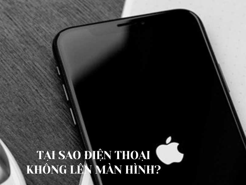 tại sao điện thoại không lên màn hình